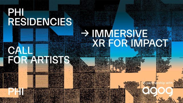 [Industry Direct] PHI Studio & Agog Are Seeking Immersive Artists for a Four Week Residency Program